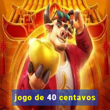 jogo de 40 centavos